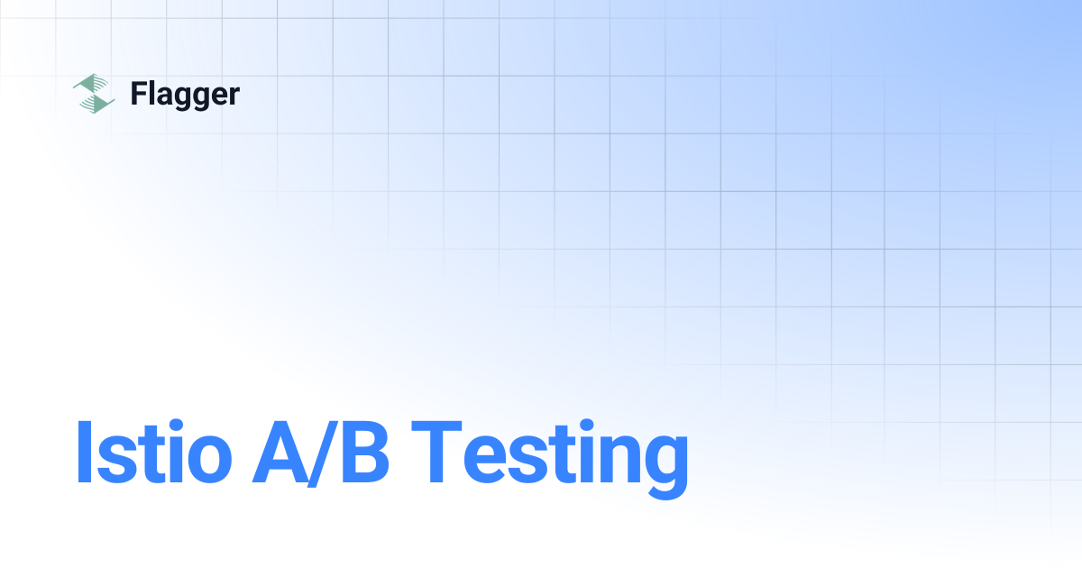 Istio A/B Testing | latest | Flagger